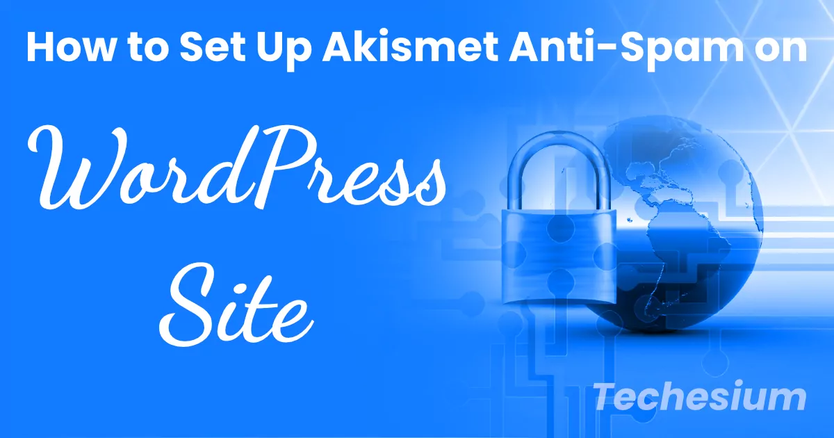 How to Set Up Akismet Anti-Spam on WordPress Site